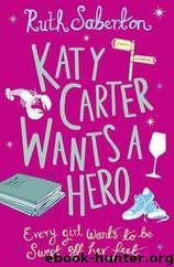 Katy Carter Wants a Hero by Ruth Saberton