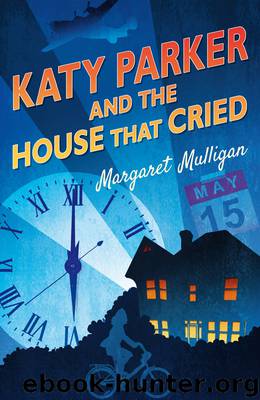 Katy Parker and the House that Cried by Margaret Mulligan