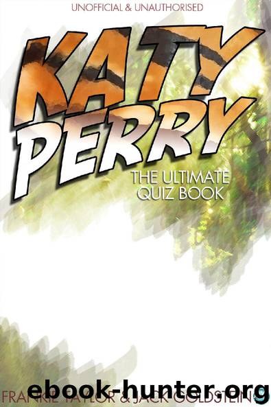 Katy Perry - The Ultimate Quiz Book by Jack Goldstein & Frankie Taylor