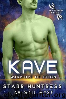 Kave: Warriors of Etlon Book 3 by Abigail Myst & Starr Huntress