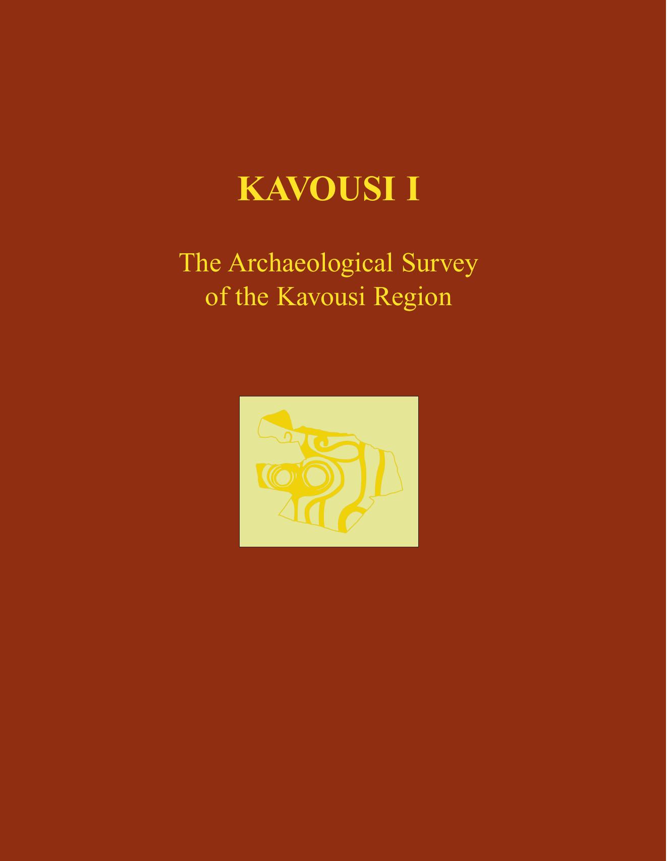 Kavousi I: The Archaeological Survey of the Kavousi Region (Prehistory Monographs) by Donald C. Haggis Geraldine Cornelia Gesell (editor) Leslie Preston Day (editor)