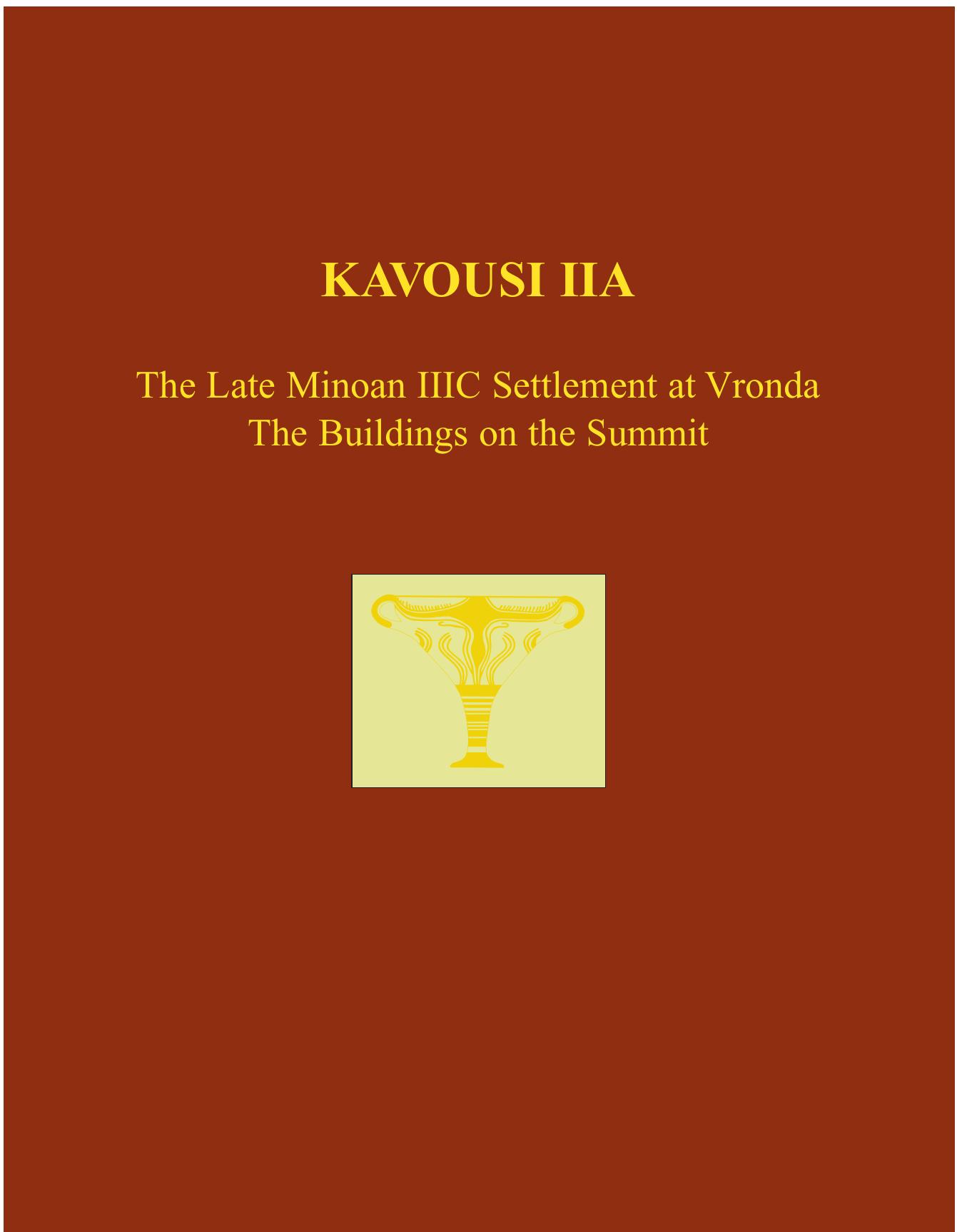 Kavousi IIA: The Late Minoan IIIC Settlement at Vronda. The Buildings on the Summit (Prehistory Monographs) by Leslie Preston Day Nancy L. Klein Lee Ann Turner