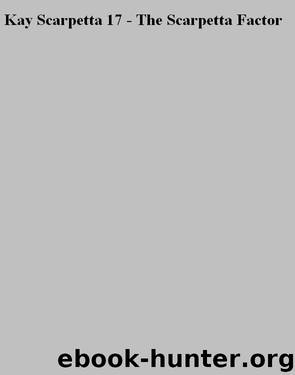 Kay Scarpetta 17 - The Scarpetta Factor by Patricia Cornwell