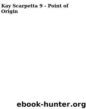 Kay Scarpetta 9 - Point of Origin by Cornwell Patricia