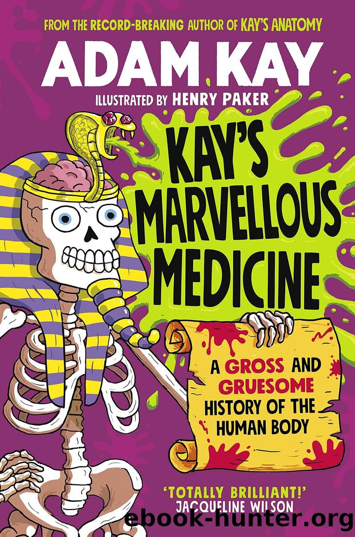 Kay's Marvellous Medicine [Hardcover], Kayâs Anatomy, Quick Reads This Is Going to Hurt by Adam Kay 3 Books Collection Set by Kay Adam