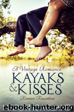Kayaks and Kisses: A Romance Renovation Novel (Vintage Romance) by Maria Hoagland