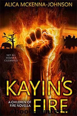 Kayin's Fire by Alica Mckenna Johnson