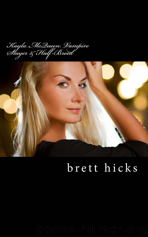 Kayla McQueen: Vampire Slayer & Half-Breed by brett hicks