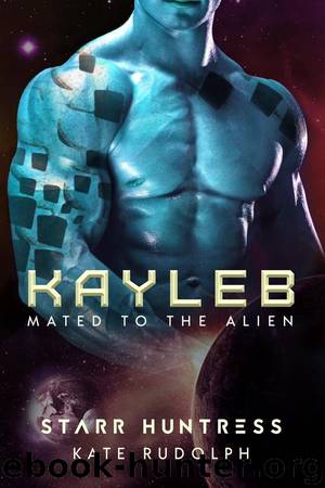 Kayleb (Mated to the Alien, #6) by Kate Rudolph & Starr Huntress