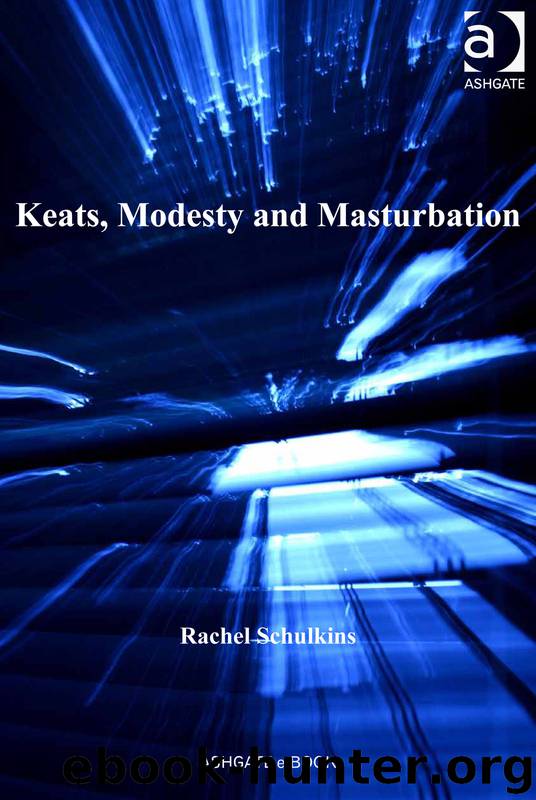 Keats, Modesty and Masturbation by Schulkins Rachel