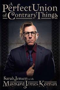 Keenan, Maynard James - A Perfect Union of Contrary Things by Keenan Maynard James