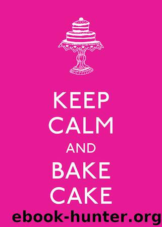 Keep Calm and Bake Cake by Andrews McMeel Publishing LLC