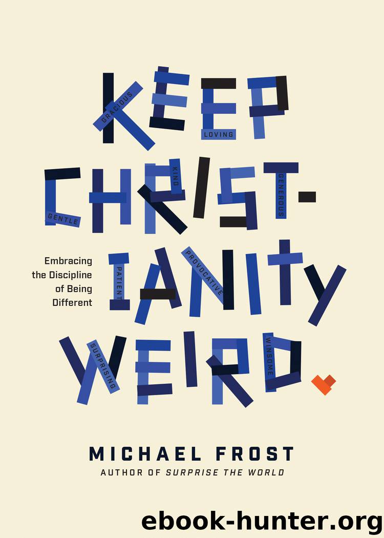 Keep Christianity Weird by Michael Frost