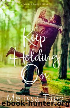Keep Holding On: A Contemporary Christian Romance (Walker Family Book 3) by Melissa Tagg