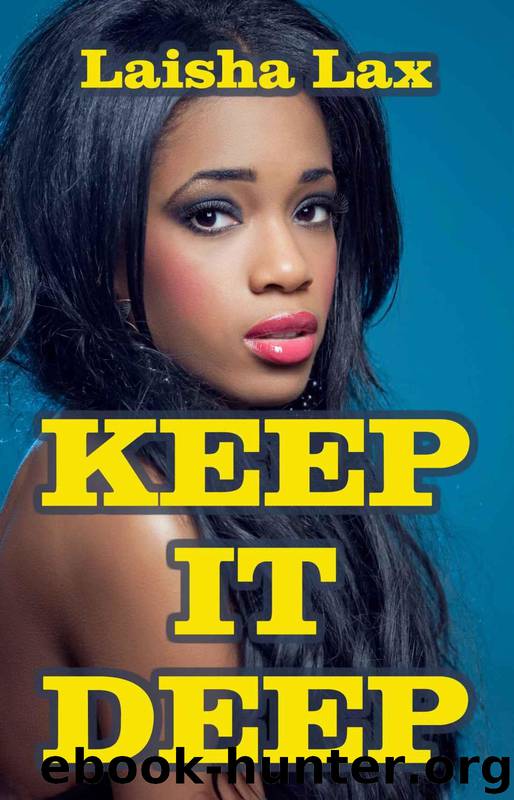 Keep It Deep (BWWM Pregnancy Interracial Erotica) by Laisha Lax