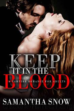 Keep It In The Blood_A Vampire Romance For Adults by Samantha Snow