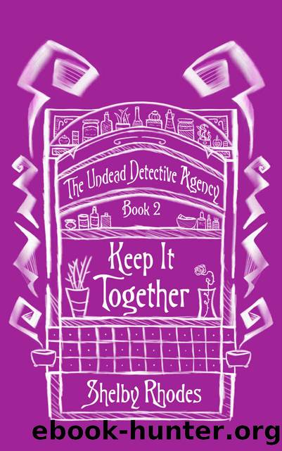 Keep It Together (The Undead Detective Agency Book 2) by Shelby Rhodes