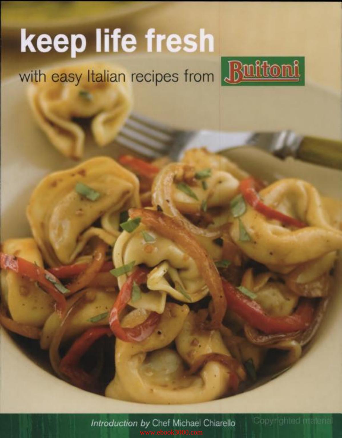 Keep Life Fresh with Easy Italian Recipes from Buitoni by Unknow