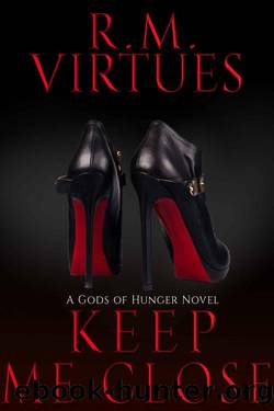 Keep Me Close: Gods of Hunger Book 2 by R.M. Virtues