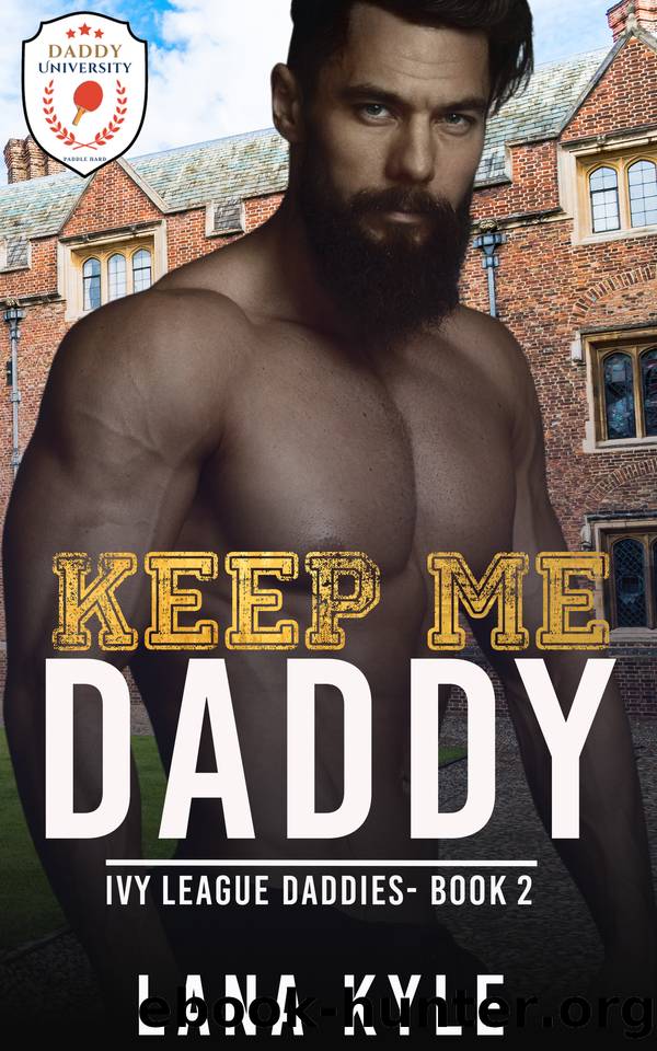 Keep Me Daddy: An MM Age Play Romance (Ivy League Daddies Book 2) by Lana Kyle