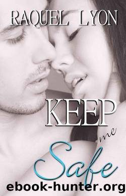 Keep Me Safe by Raquel Lyon