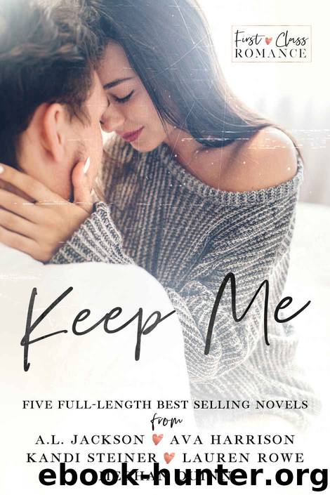 Keep Me: A First Class Romance Collection by Jackson A.L. & Harrison Ava & Steiner Kandi & Rowe Lauren & Quinn Meghan