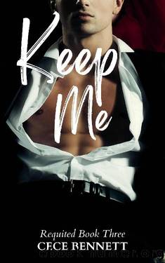 Keep Me: An MM Romance (Requited Book 3) by CeCe Bennett
