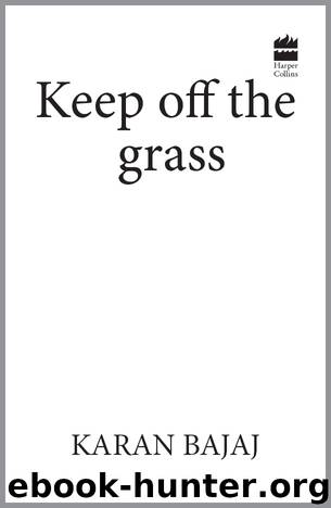 Keep Off the Grass by Karan Bajaj