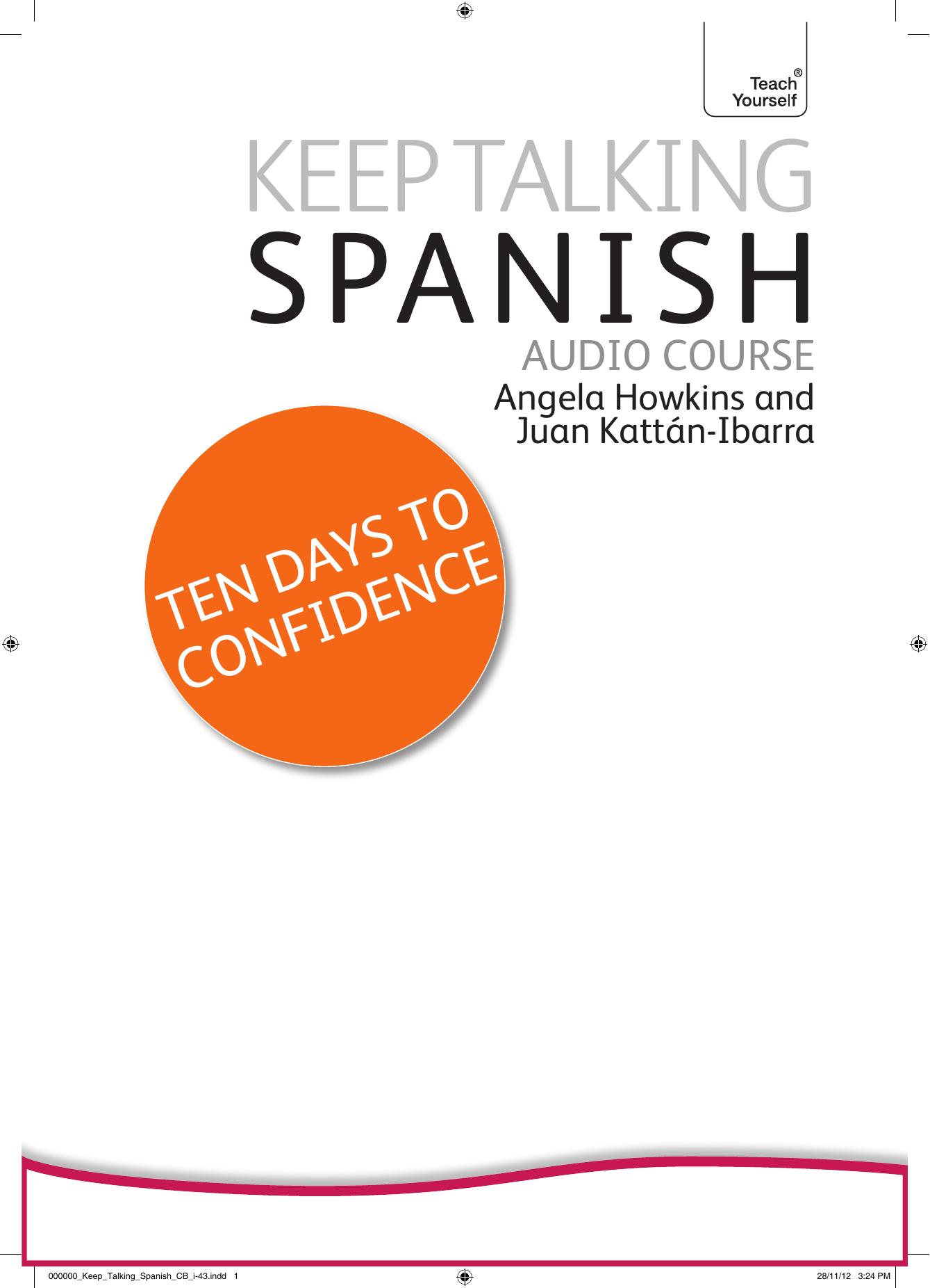 Keep Talking Spanish Audio Course - Ten Days to Confidence: Advanced beginnerâs guide to speaking and understanding with confidence by Angela Howkins