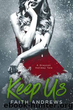 Keep Us: A Grayson Holiday Novella (The Grayson Sibling #3) by Faith Andrews