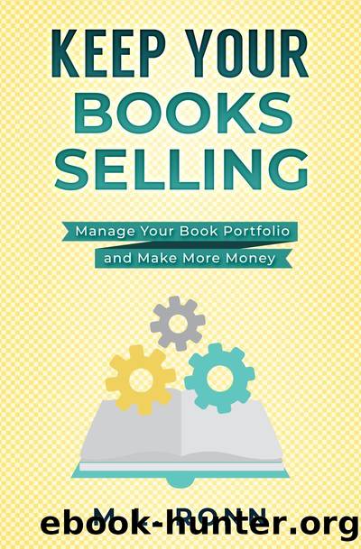 Keep Your Books Selling: Manage Your Book Portfolio and Make More Money by M.L. Ronn