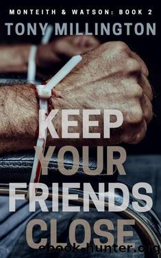 Keep Your Friends Close by Tony Millington
