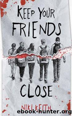 Keep Your Friends Close: A Gritty YA Crime Thriller by Niki Keith