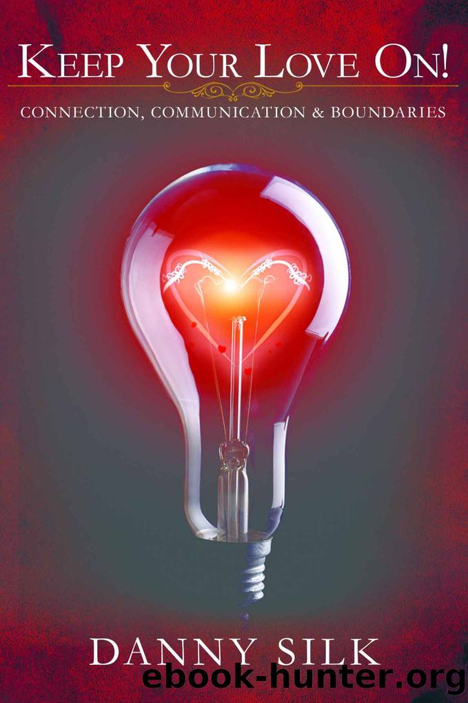 Keep Your Love On: Connection, Communication & Boundaries by Danny Silk