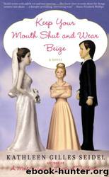 Keep Your Mouth Shut and Wear Beige by Kathleen Gilles Seidel