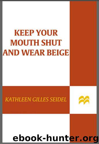 Keep Your Mouth Shut and Wear Beige by Seidel Kathleen Gilles