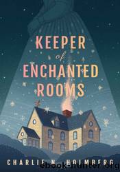 Keeper of Enchanted Rooms by Charlie N. Holmberg