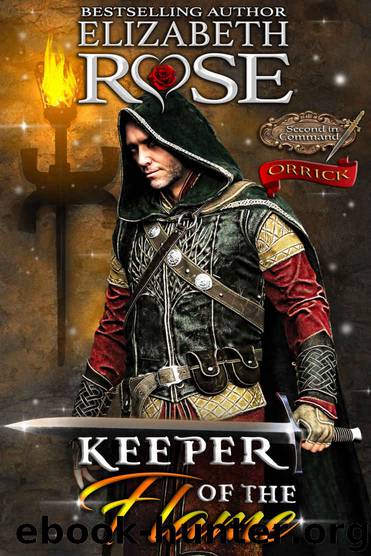 Keeper of the Flame: Second in Command Series - Orrick by Rose Elizabeth