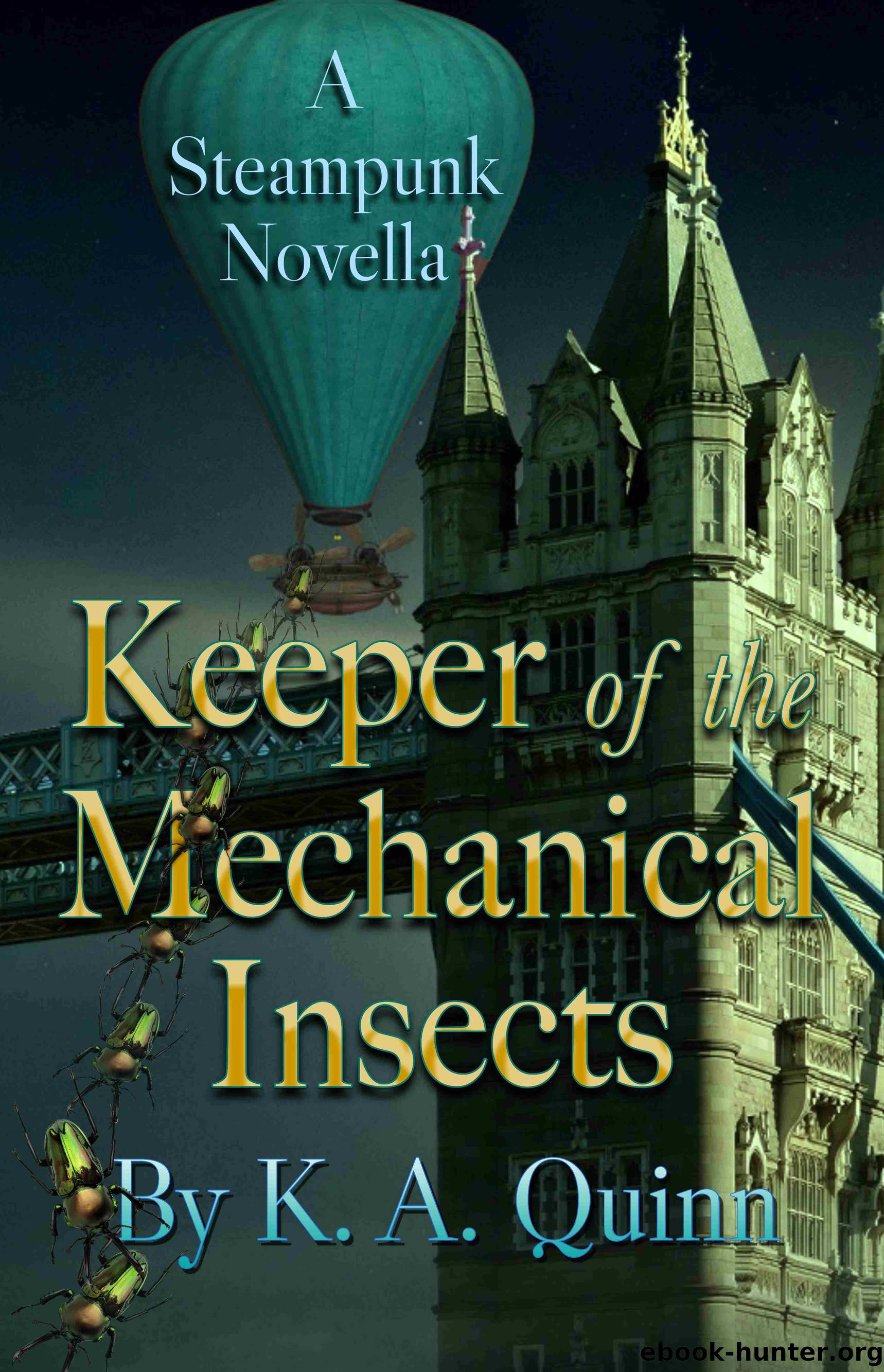 Keeper of the Mechanical Insects by K. A. Quinn
