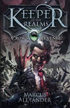 Keeper of the Realms: Crow's Revenge (Book 1) by Alexander Marcus
