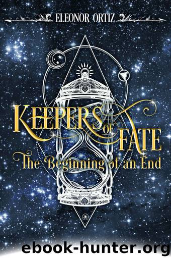 Keepers of Fate: The Beginning of an End by Eleonor Ortiz