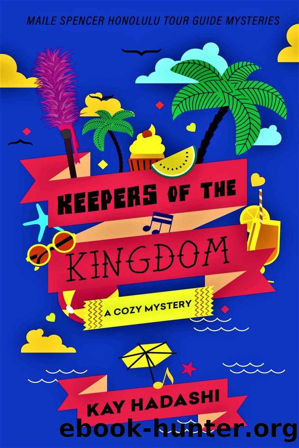 Keepers of the Kingdom (Maile Spencer Honolulu Tour Guide Mysteries Book 6) by Kay Hadashi