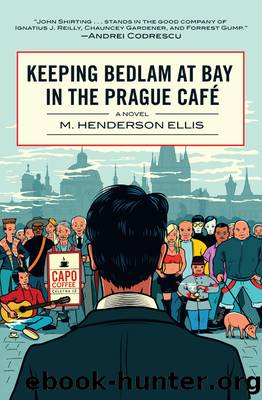 Keeping Bedlam at Bay in the Prague Cafe by M. Henderson Ellis