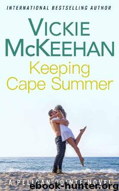 Keeping Cape Summer (A Pelican Pointe novel Book 11) by Vickie McKeehan