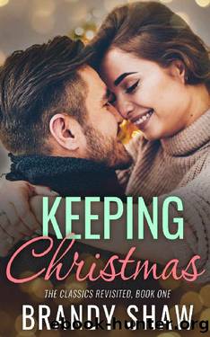 Keeping Christmas: A Steamy Second-Chance Holiday Romance (The Classics Revisited Book 1) by Brandy Shaw