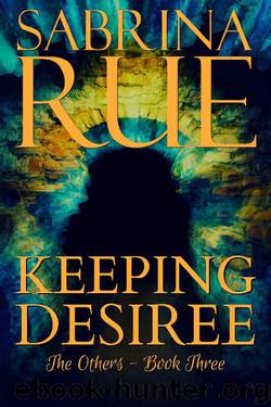 Keeping Desiree (The Others Book 3) by Sabrina Rue