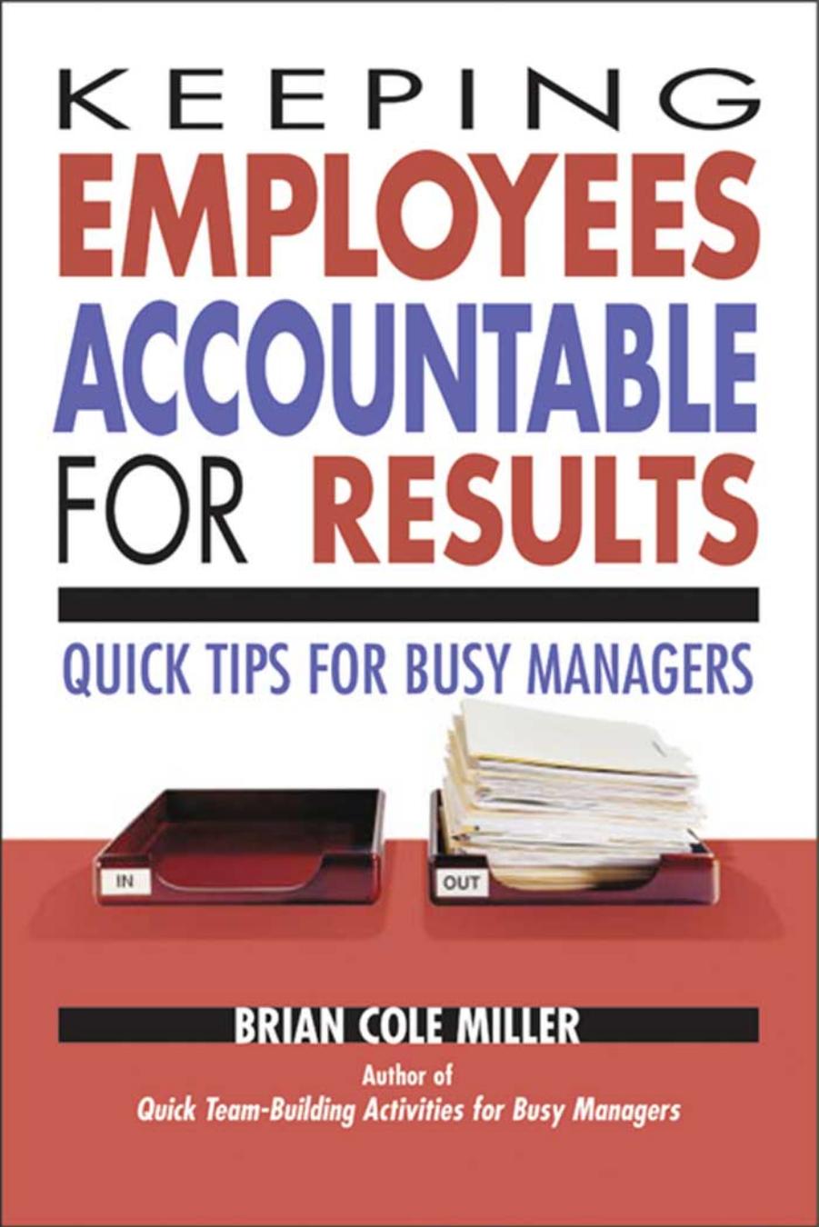 Keeping Employees Accountable for Results: Quick Tips for Busy Managers (Repost) by Brian Cole Miller