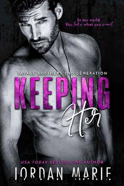 Keeping Her (Savage Brothers Second Generation Book 2) by Jordan Marie
