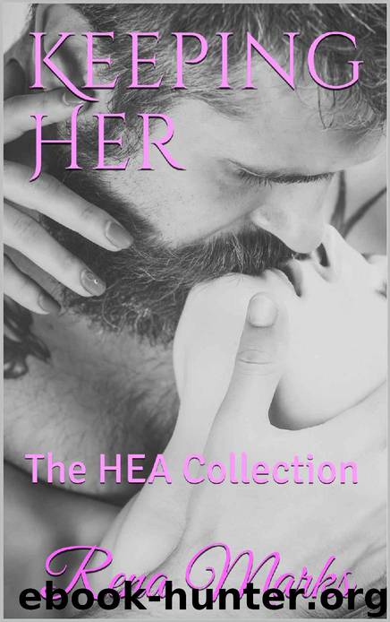 Keeping Her: The HEA Collection by Rena Marks
