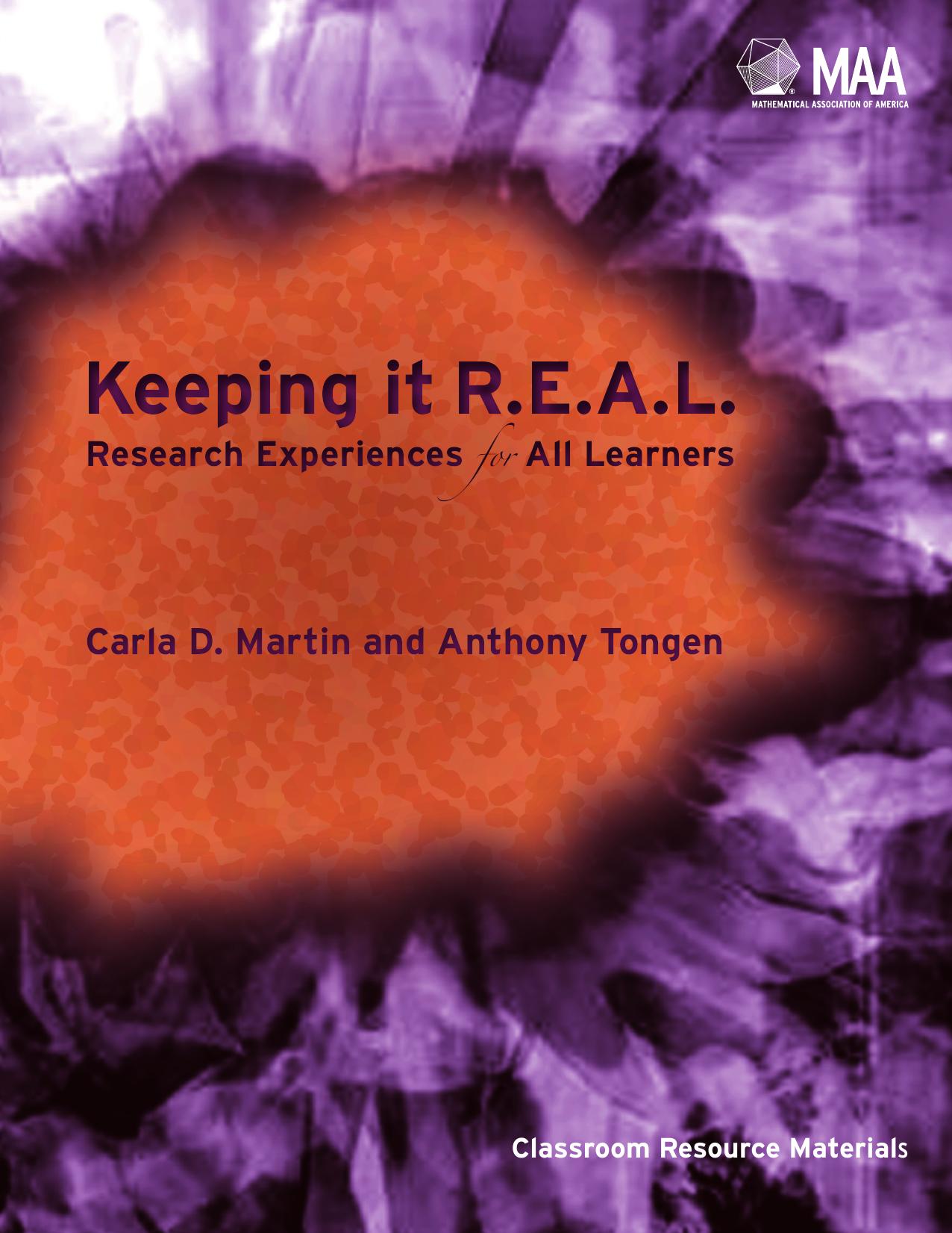 Keeping It R.E.A.L. : Research Experiences for All Learners by Carla D. Martin; Anthony Tongen